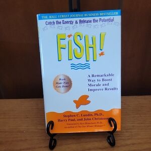 Fish! A Remarkable Way to Boost Morale and Improve Results